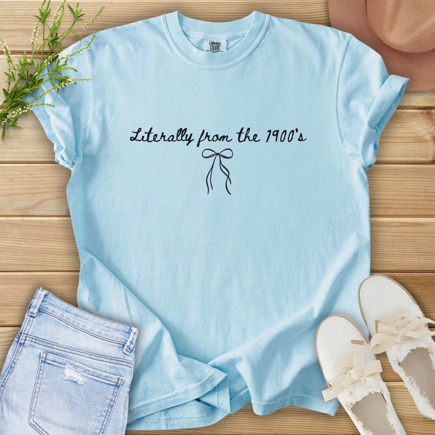 Literally From the 1900s Tee