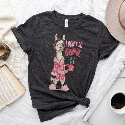 I Dont Do Mornings Tee