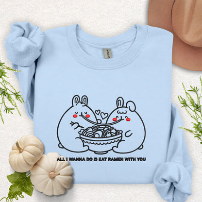 Embroidered All I Wanna Do Is Eat Ramen With You Sweatshirt