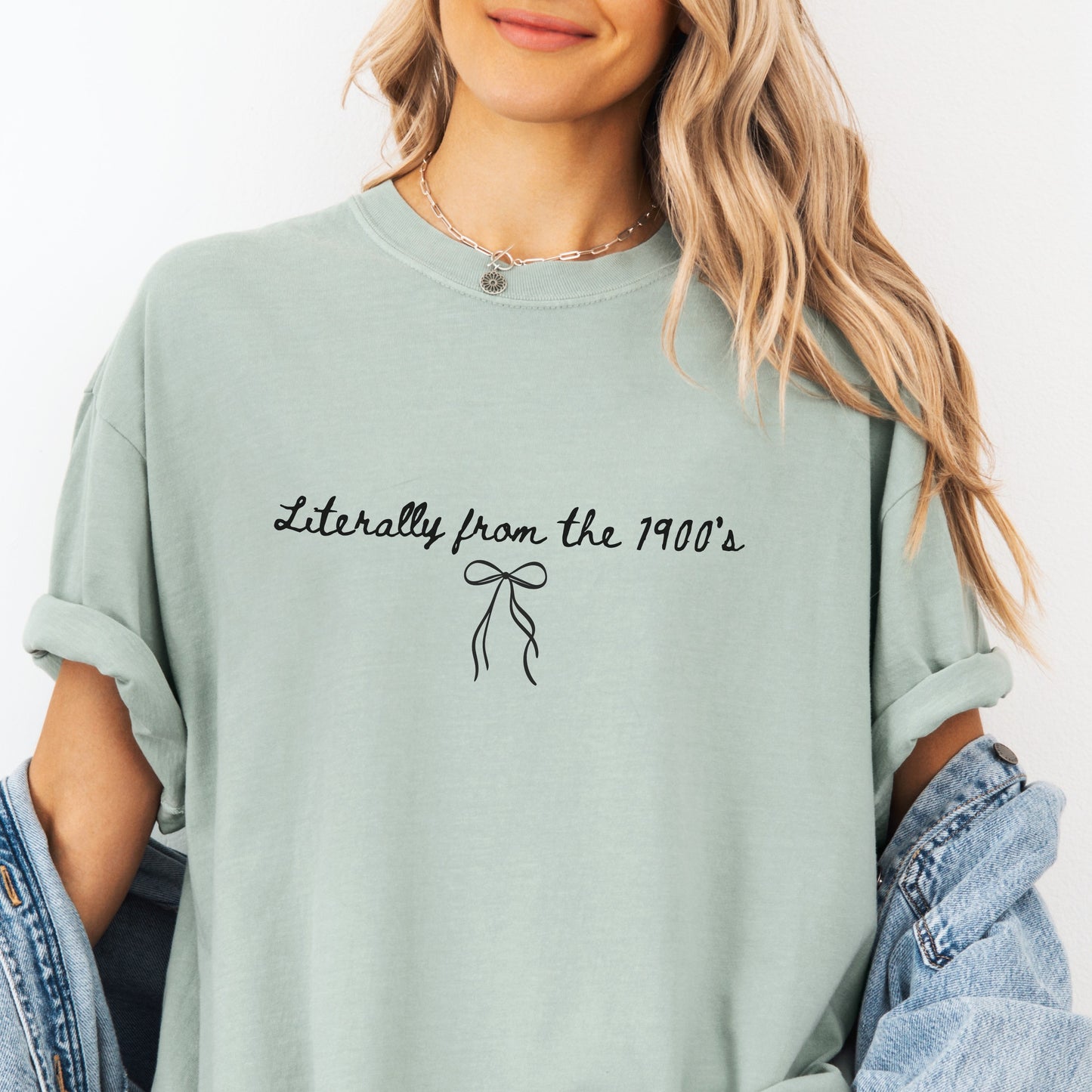 Literally From the 1900s Tee