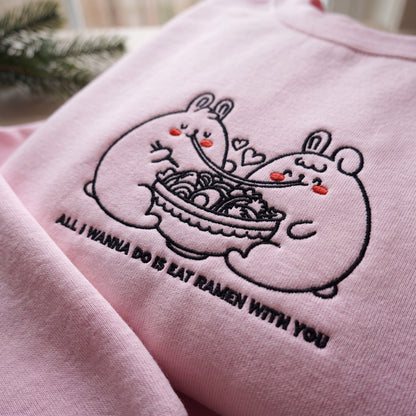 Embroidered All I Wanna Do Is Eat Ramen With You Sweatshirt